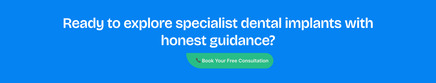 Ready to explore specialist dental implants with honest guidance